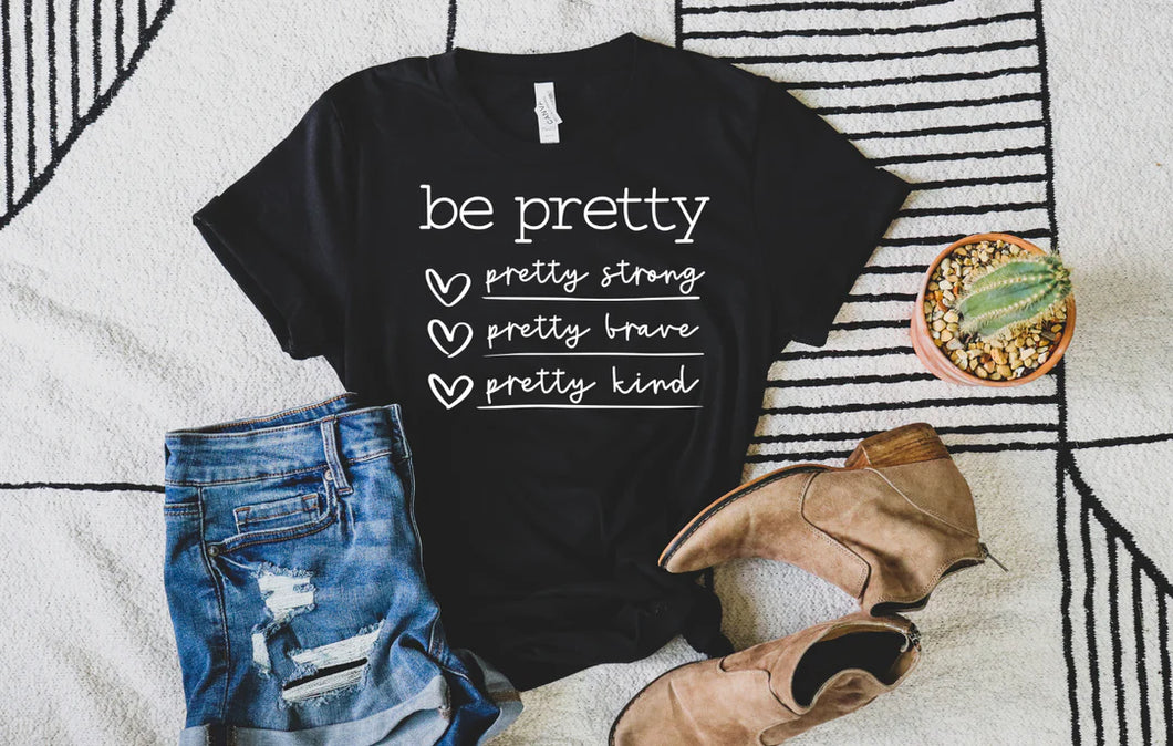 Be Pretty T-shirt